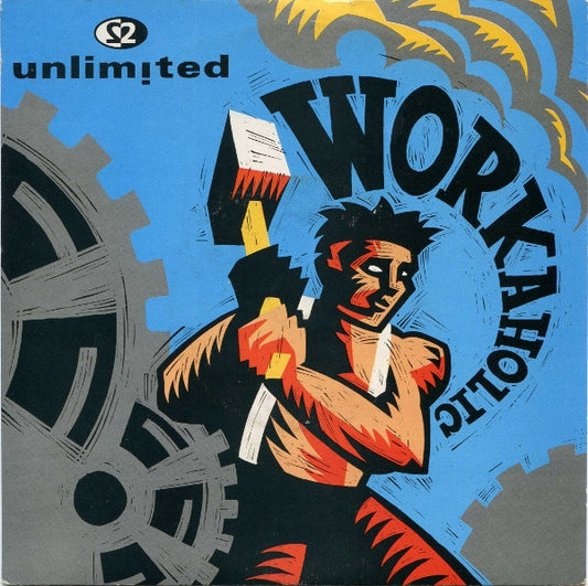 2 Unlimited - Workaholic (7" Single, UK press)