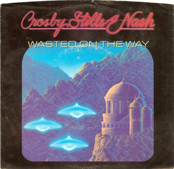 Crosby, Stills & Nash - Wasted On The Way (7" Single)