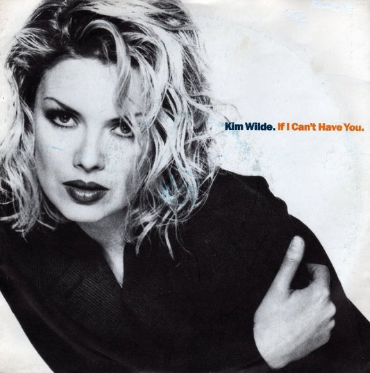 Kim Wilde - If I Can't Have You (7" Single, UK press)