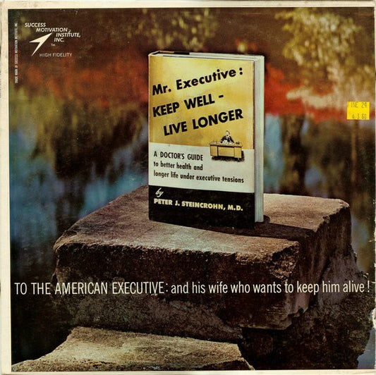 Peter J. Steincrohn, M.D. - Mr. Executive: Keep Well - Live Longer