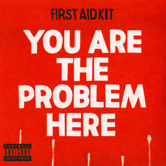 First Aid Kit - You Are The Problem Here