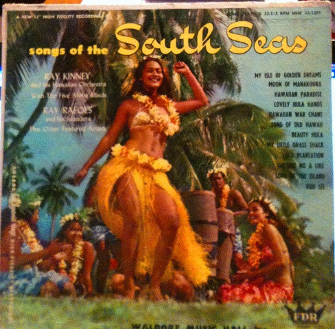 Ray Kinney Hawaiian Orchestra / Ray Rafols Islanders - Songs Of The South Seas