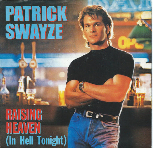 Patrick Swayze - Raising Heaven (In Hell Tonight) (7" Single)