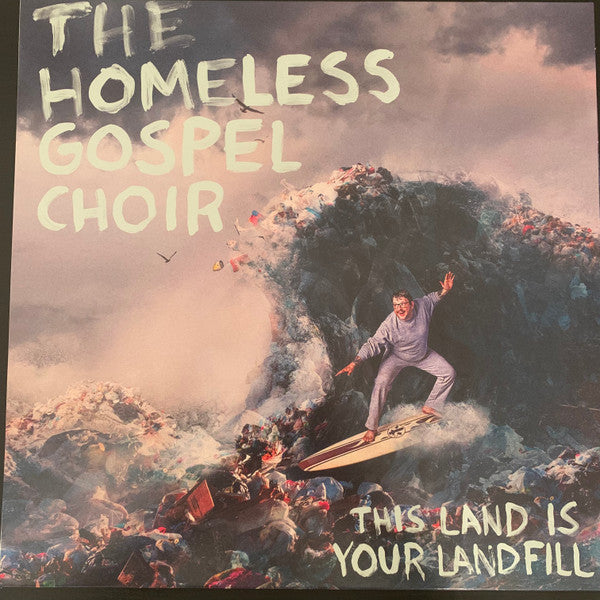 The Homeless Gospel Choir - This Land Is Your Landfill