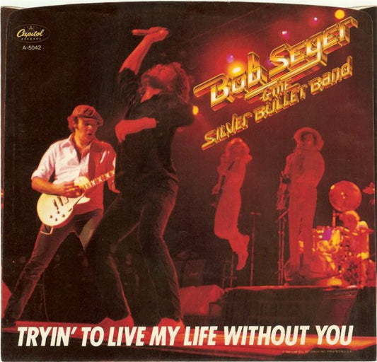 Bob Seger And The Silver Bullet Band - Tryin' To Live My Life Without You