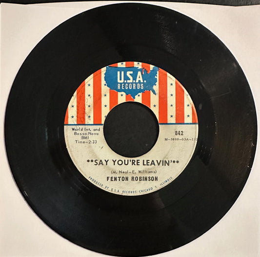 Fenton Robinson - Say You're Leavin' / From My Heart (7" Single)