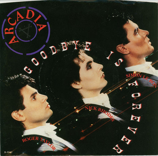 Arcadia - Goodbye Is Forever (7" Single)