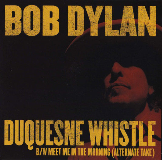Bob Dylan - Duquesne Whistle B/W Meet Me In The Morning (7" Single, RSD)