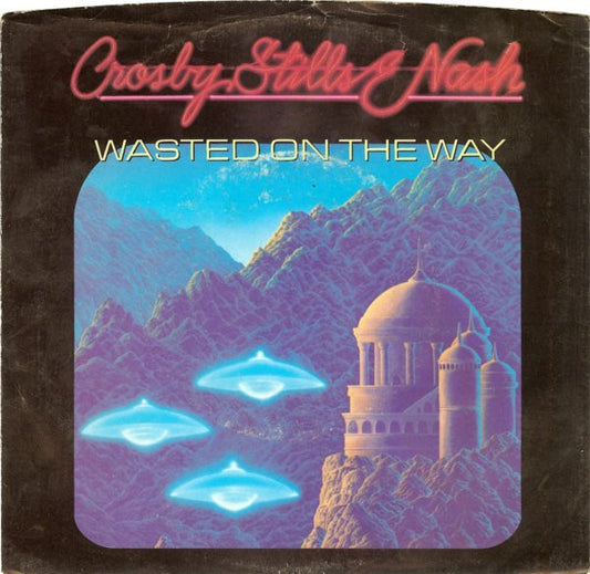 Crosby, Stills & Nash - Wasted On The Way (7" Single)