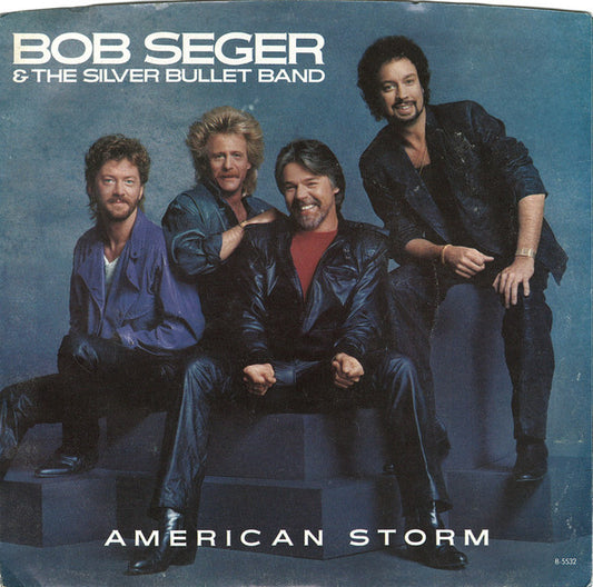 Bob Seger And The Silver Bullet Band - American Storm