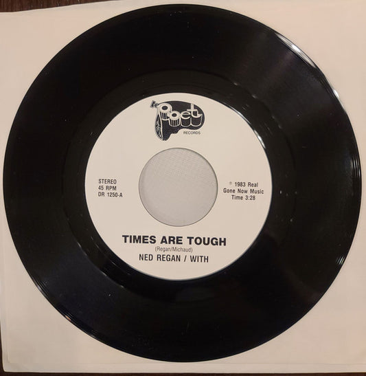 Ned Regan / With - Times Are Tough / What Do I Want (7" Single)