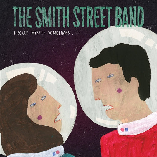 The Smith Street Band - I Scare Myself Sometimes