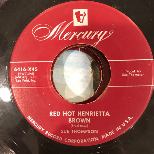 Sue Thompson - Red Hot Henrietta Brown / Last Night I Heard Somebody Cry