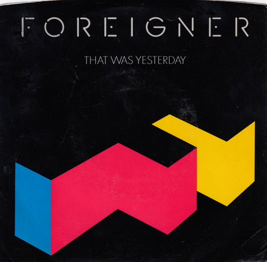 Foreigner - That Was Yesterday (7" Single)