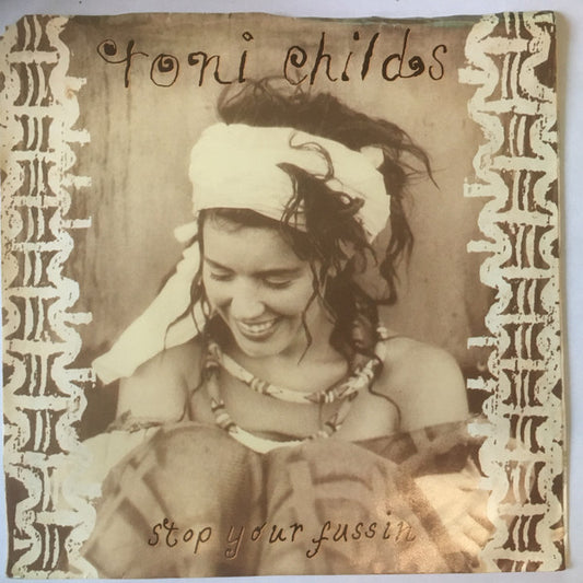 Toni Childs - Stop Your Fussin' (7" Single)