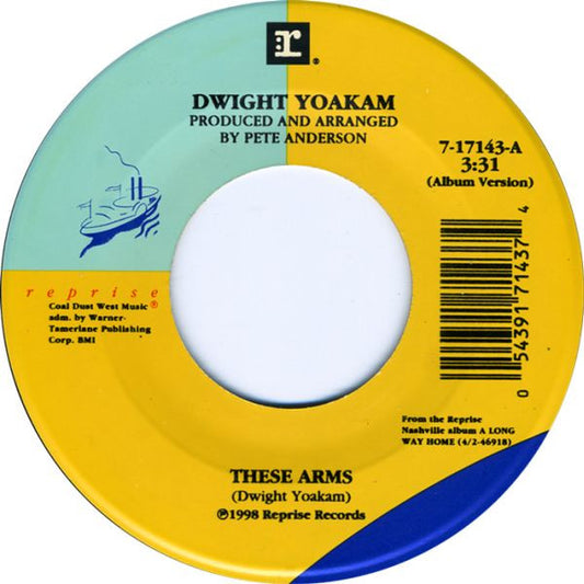 Dwight Yoakam - These Arms (7" Single)