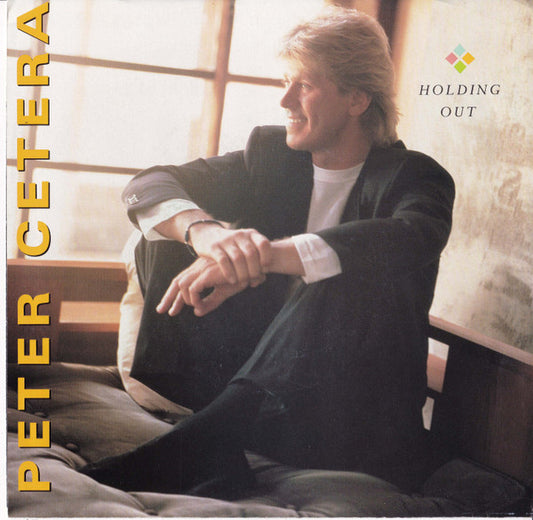 Peter Cetera - Holding Out (7" Single)