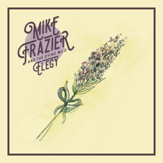 Mike Frazier And The Dying Wild - Elegy