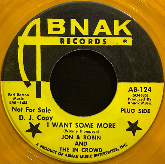 Jon & Robin And The In Crowd - I Want Some More / Love Me Baby (7", Promo)