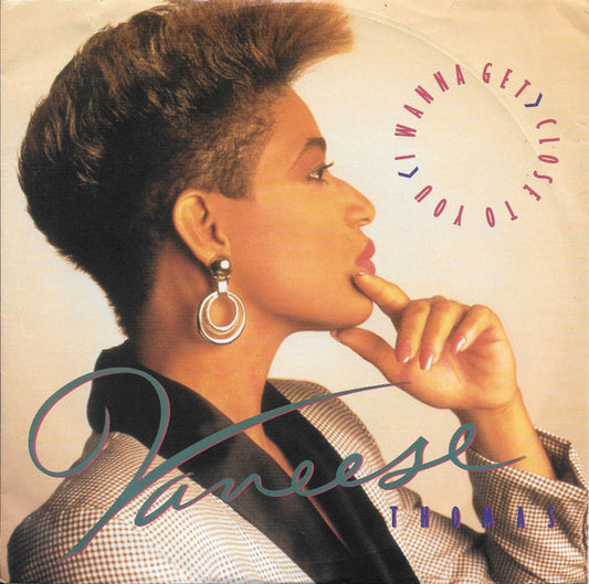 Vaneese Thomas - (I Wanna Get) Close To You (7" Single)