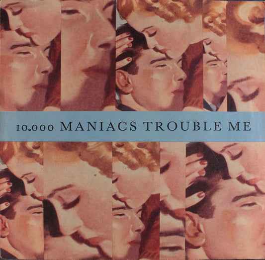 10,000 Maniacs - Trouble Me (7" Single)