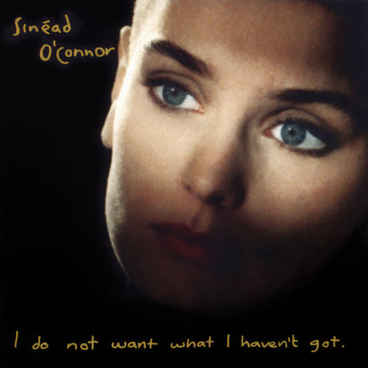 Sinead O'Connor - I Do Not Want What I Haven't Got