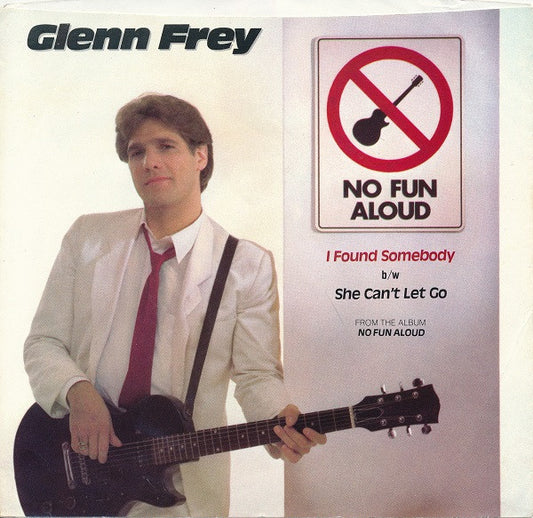 Glenn Frey - I Found Somebody / She Can't Let Go (7" Single)