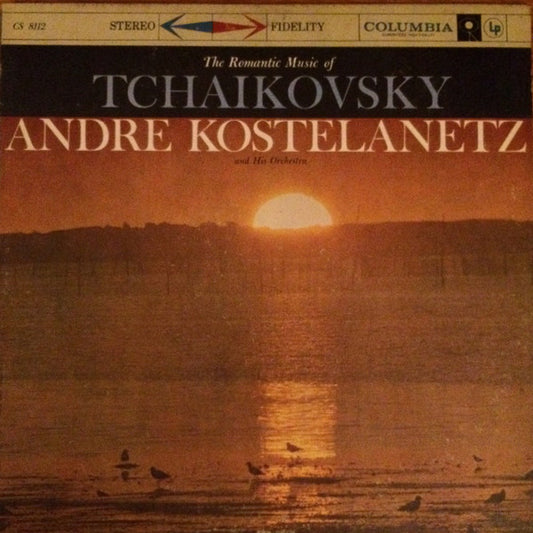 Andre Kostelanetz And His Orchestra - The Romantic Music of Tchaikovsky