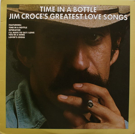 Jim Croce - Time In A Bottle Jim Croce's Greatest Love Songs