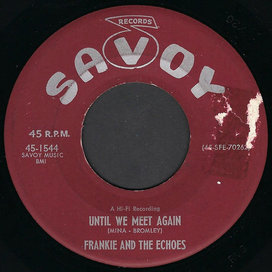 Frankie & The Echoes - Until We Meet Again / Come Back Baby (7" Single)
