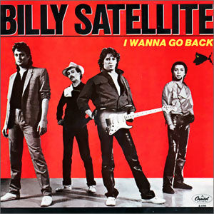 Billy Satellite - I Wanna Go Back / Rockin' Down The Highway (7" Single)