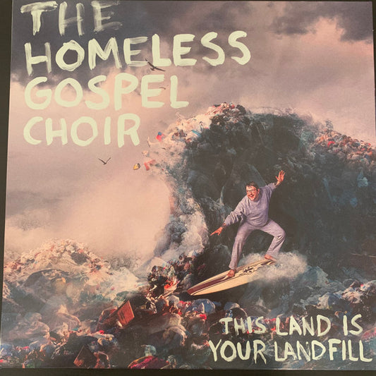 The Homeless Gospel Choir - This Land Is Your Landfill