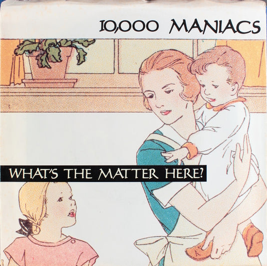 10,000 Maniacs - What's The Matter Here? (7" Single)